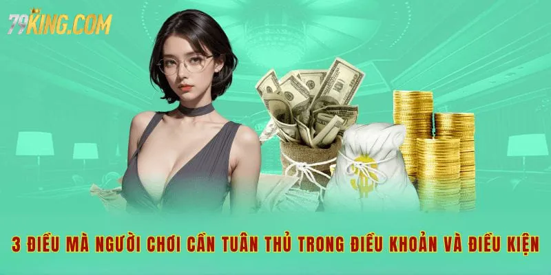 3 điều mà người chơi cần tuân thủ trong điều khoản và điều kiện