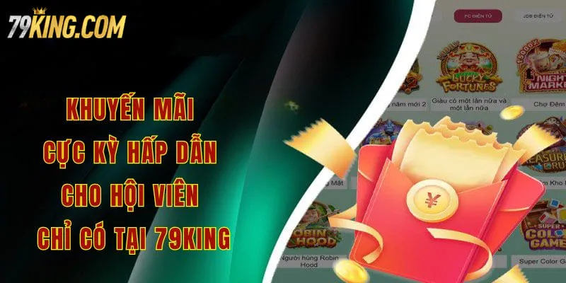 Khuyến mãi cực kỳ hấp dẫn cho hội viên chỉ có tại 79king