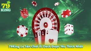 Xì Dách - Hướng Dẫn Luật Chơi Và Mẹo Chiến Thắng Tại 79King